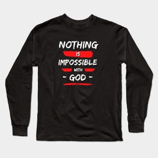 Nothing is Impossible With God | Christian Saying Long Sleeve T-Shirt
